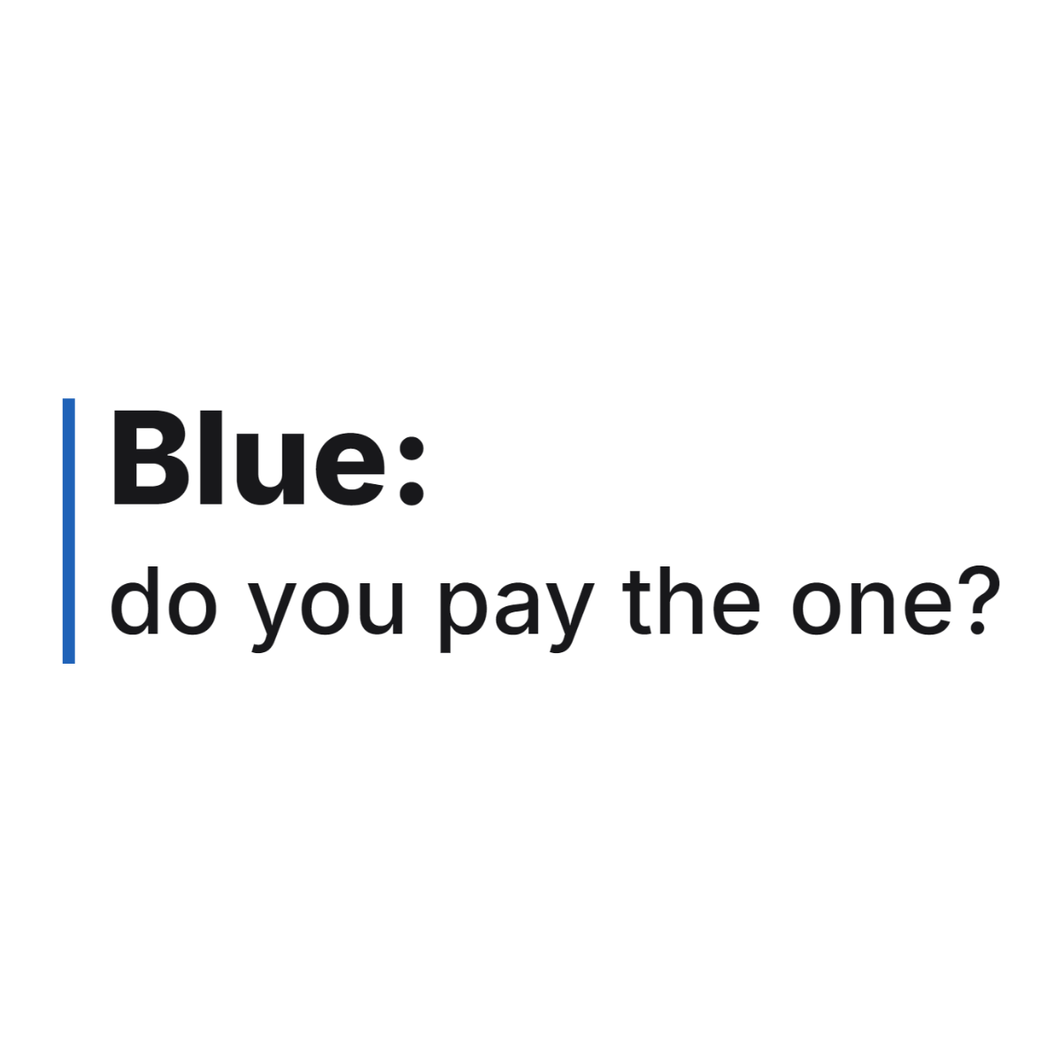 Blue: do you pay the one? design