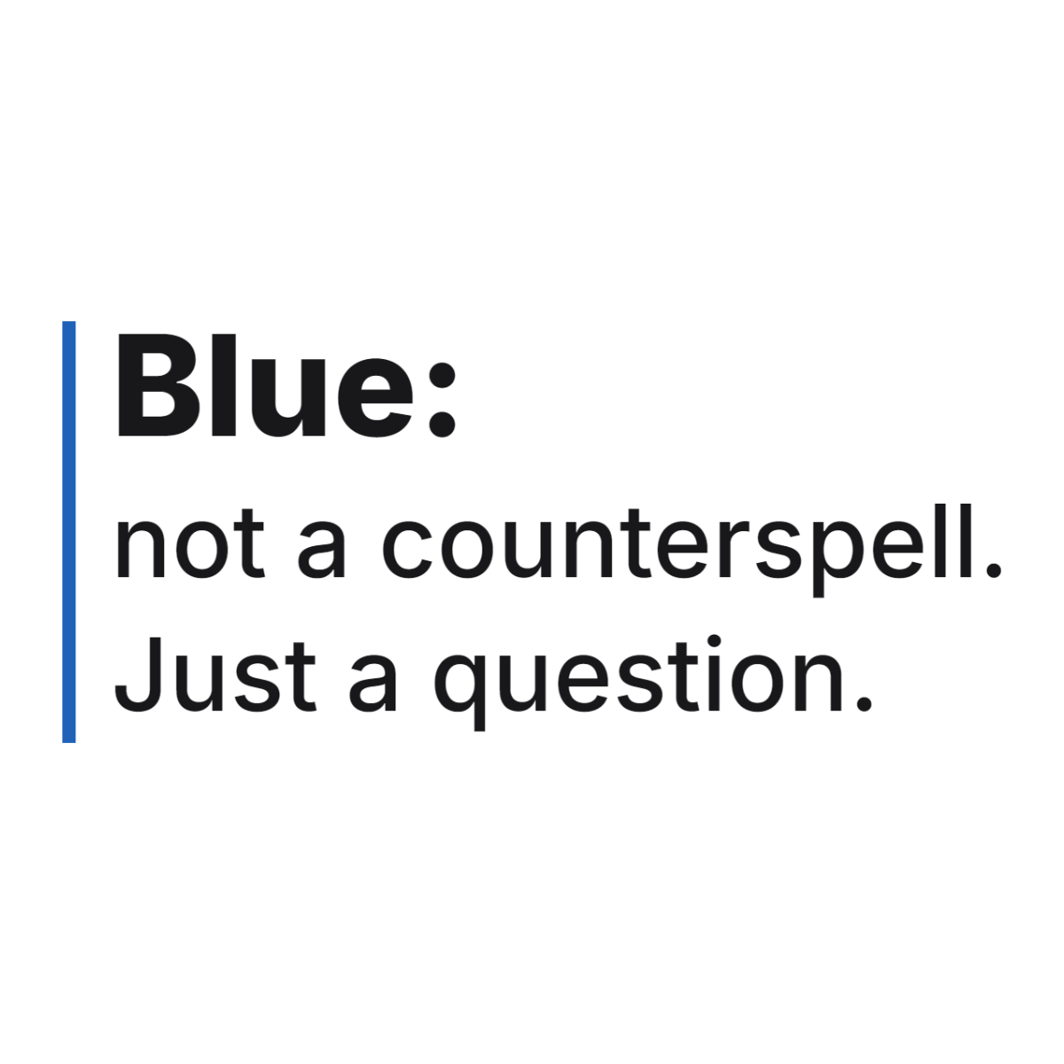 Blue: not a counterspell. Just a question. design