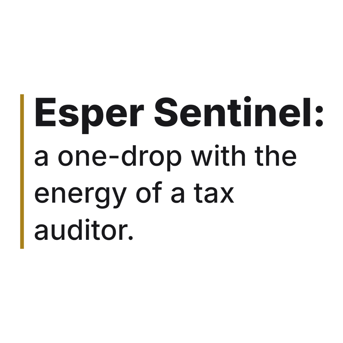Esper Sentinel: a one-drop with the energy of a tax auditor. design