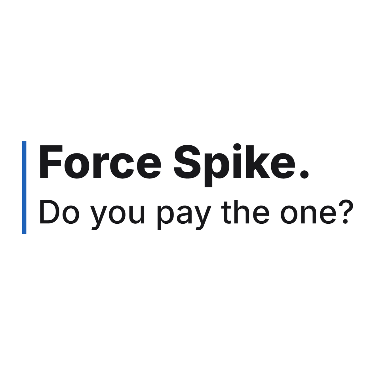 Force Spike. Do you pay the one? design