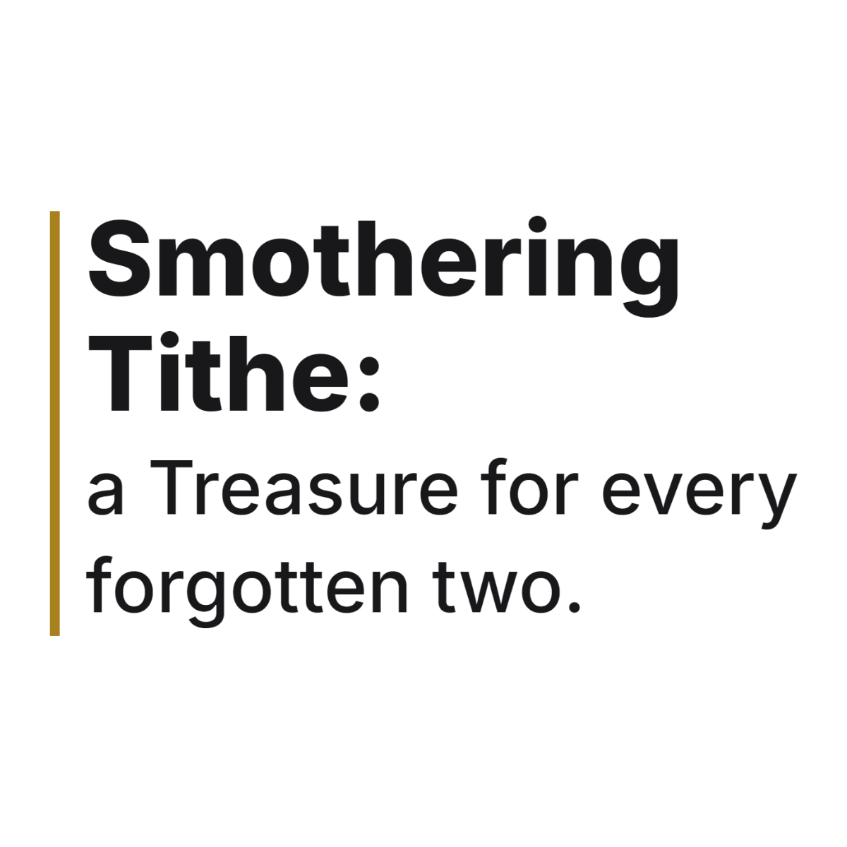 Smothering Tithe: a Treasure for every forgotten two. design
